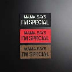 MAMA SAYS I'M SPECIAL parches tácticos de nailon insignias luminosas reflectantes IR para decoración de mochila de ropa