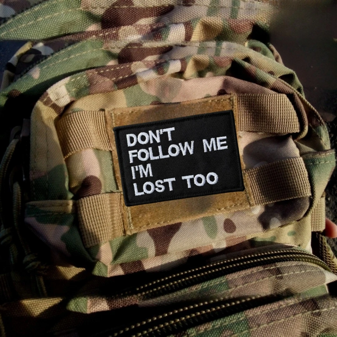 Don'T FOLLOW ME IM LOST TOO Parche táctico moral Mochila militar Adhesivo Parches bordados con gancho y bucle para ropa