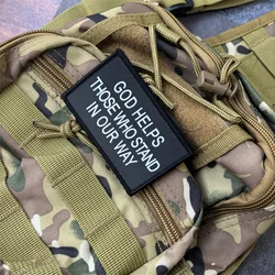 Parche impreso "GOD HELPS THOSE WHO STAND IN OUR WAY" para ropa, insignia de moral, parches tácticos con gancho, pegatinas para mochila