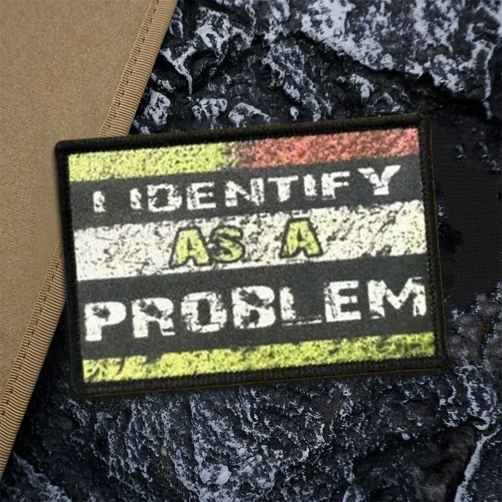 Identifique como un problema, parches tácticos de moral, parche divertido de gancho y bucle, insignia militar, brazalete, pegatinas para mochila - imagen 2