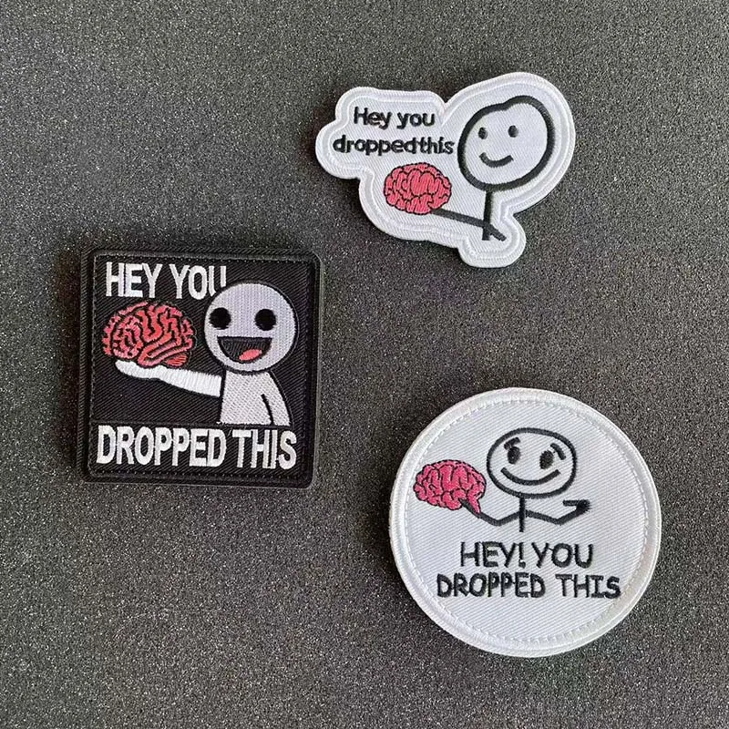 ¡HEY!YOU DROPPED THIS, insignias tácticas divertidas, apliques para ropa, parches bordados para te pierdas tu cerebro, pegatinas para mochila con brazalete