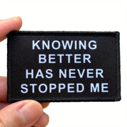 Parche de tela "Knowing Better Never Stop Me" con respaldo de gancho, aplique de cita motivacional para ropa y equipo