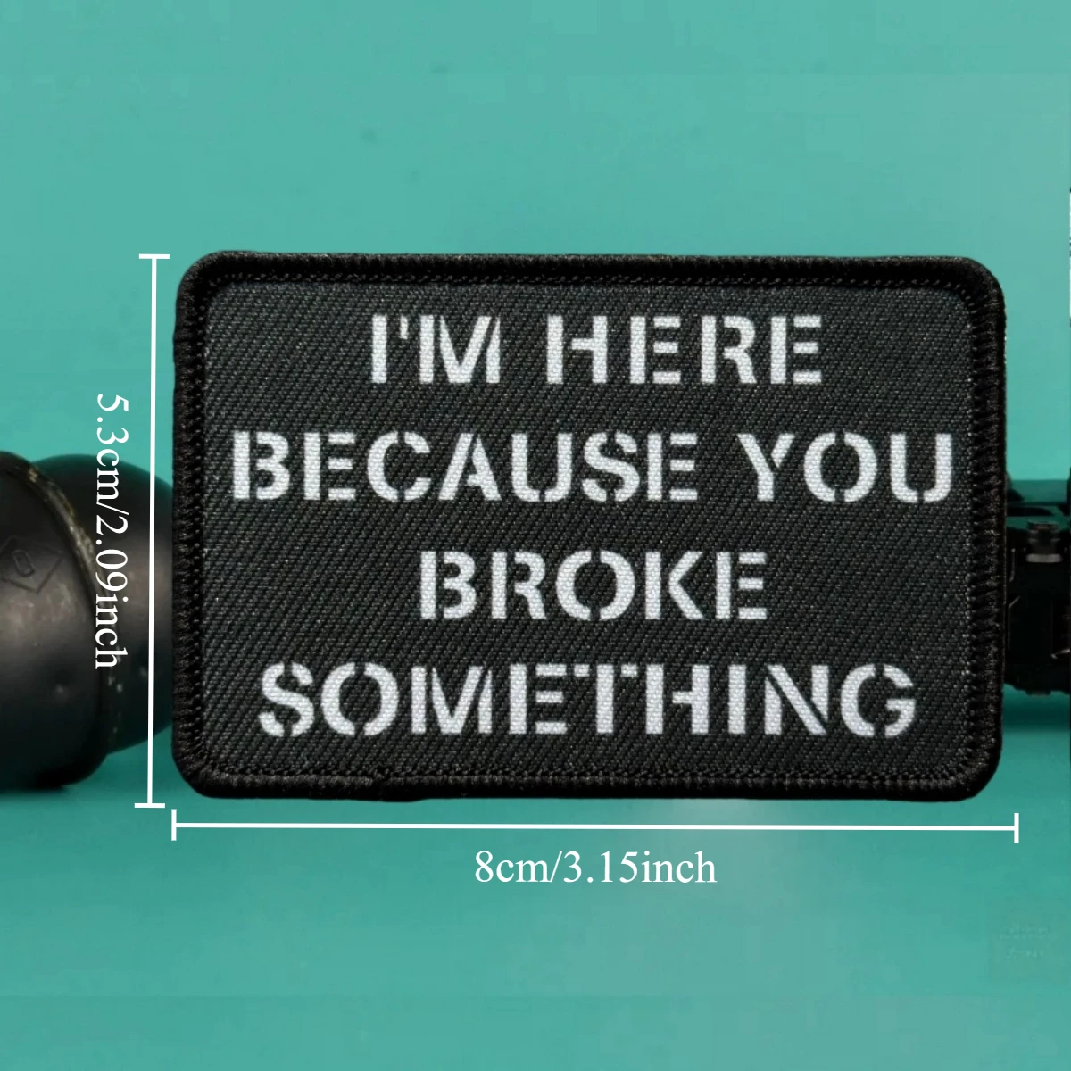 Parche "I'm Here Because You Broke Algo", insignia de moral táctica, parches de gancho y bucle impresos, pegatina para mochila del ejército militar - imagen 3