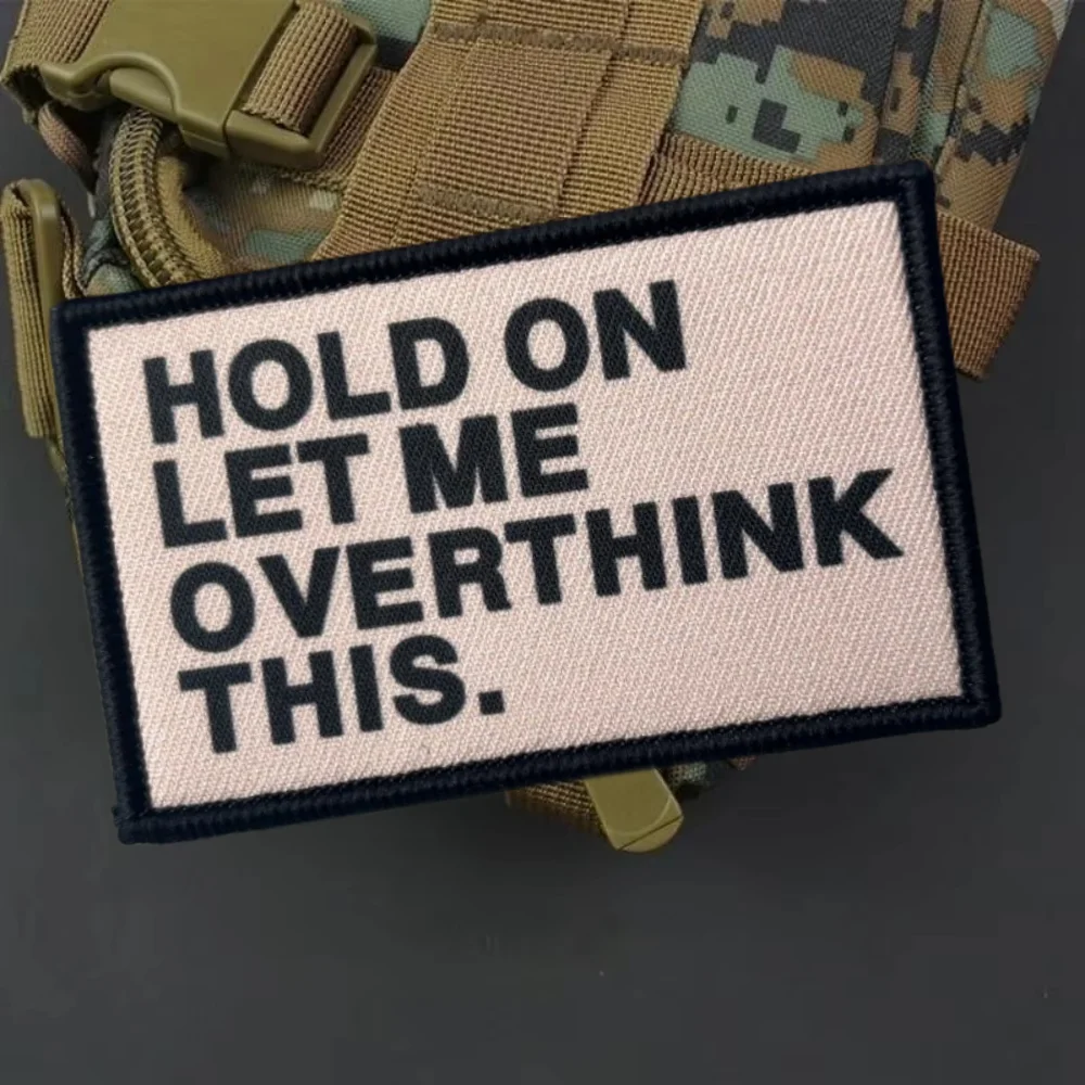 Hold On Let Me Overthink este parche táctico Airsoft, emblema de gancho y bucle impreso humorístico, insignia de moral militar, pegatinas para mochila - imagen 5