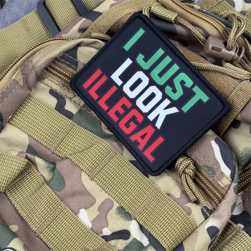 Parche táctico "I JUST LOOK ILLEGAL" para ropa, insignia de moral, gancho, parches militares, mochila, brazalete estampado