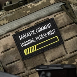 Parche táctico de moral de carga de comentario sarcástico, apliques militares, parches de gancho impresos para ropa, mochila, pegatina personalizada
