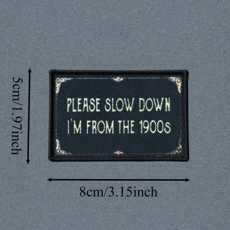 Parche estampado "Por favor, desacelado, soy de los años 1900", insignia de gancho y bucle para chaleco táctico, pegatinas para mochila, parches para brazalete para ropa - imagen 3