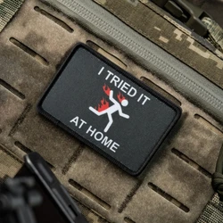 Parche "I TRIED IT AT HOME", insignia de moral táctica, parches de bucle de gancho impresos, brazalete militar táctico, pegatina para mochila