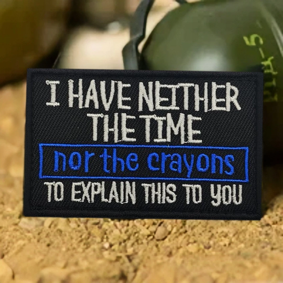 Parche táctico moral, brazalete militar "I HAVE NEITHER THE TIME", parches de gancho y bucle bordados para ropa, pegatina para mochila