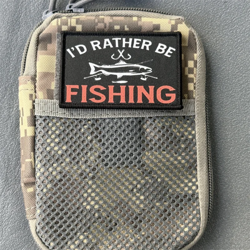 Parche estampado "I'd Presser Be Fishing", insignia de moral táctica, gancho y bucle, mochila militar, ropa, pegatina decorativa, brazalete