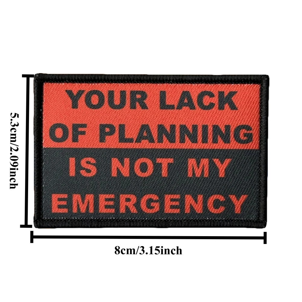Tu falta de planificación no es mi parche táctico de emergencia parches de gancho y bucle insignia de moral brazalete del ejército militar pegatinas para mochila - imagen 4