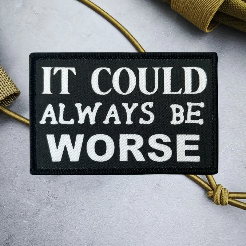 Parche de impresión It Could Be Always Worse, insignia de moral táctica con gancho y bucle, pegatina decorativa para mochila, parches para brazalete para ropa - imagen 5