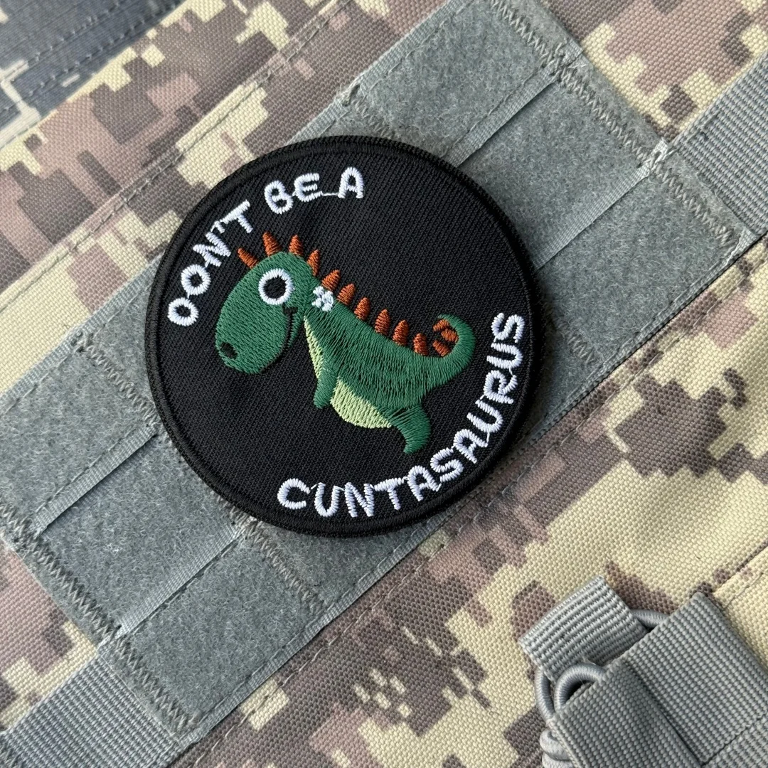 Don't Be A Cuntasaurus parche Animal insignia de moral táctica ejército militar bordado parches de gancho y bucle mochila pegatina personalizada