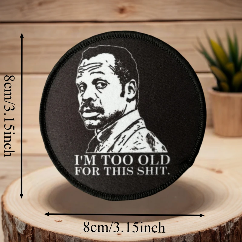 Estoy demasiado viejo para esta impresión táctica letal gancho y bucle insignia de moral mochila pegatina decorativa brazalete parches para ropa - imagen 3