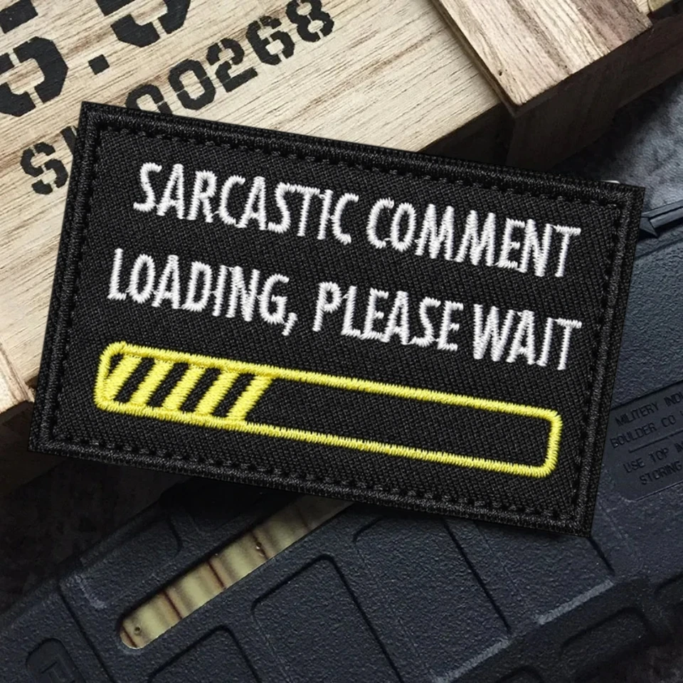 Parche bordado con apliques de moral, parches militares tácticos con gancho y bucle para ropa, "comente sarcástico, carga, por favor espere"