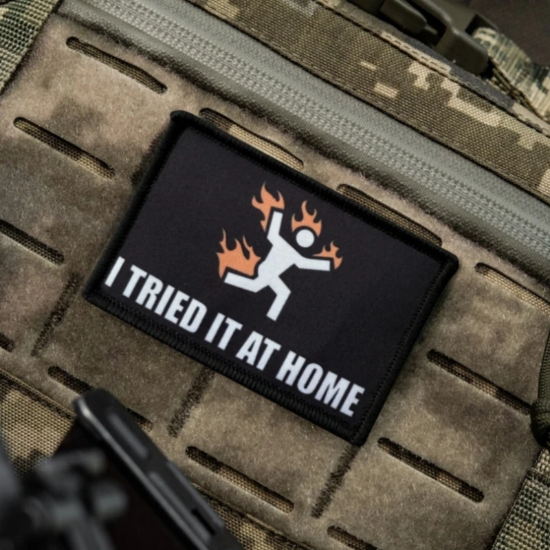 Parche divertido I Tried It At Home, insignia de moral táctica, parches de gancho y bucle impresos para ropa, pegatina para mochila del ejército militar