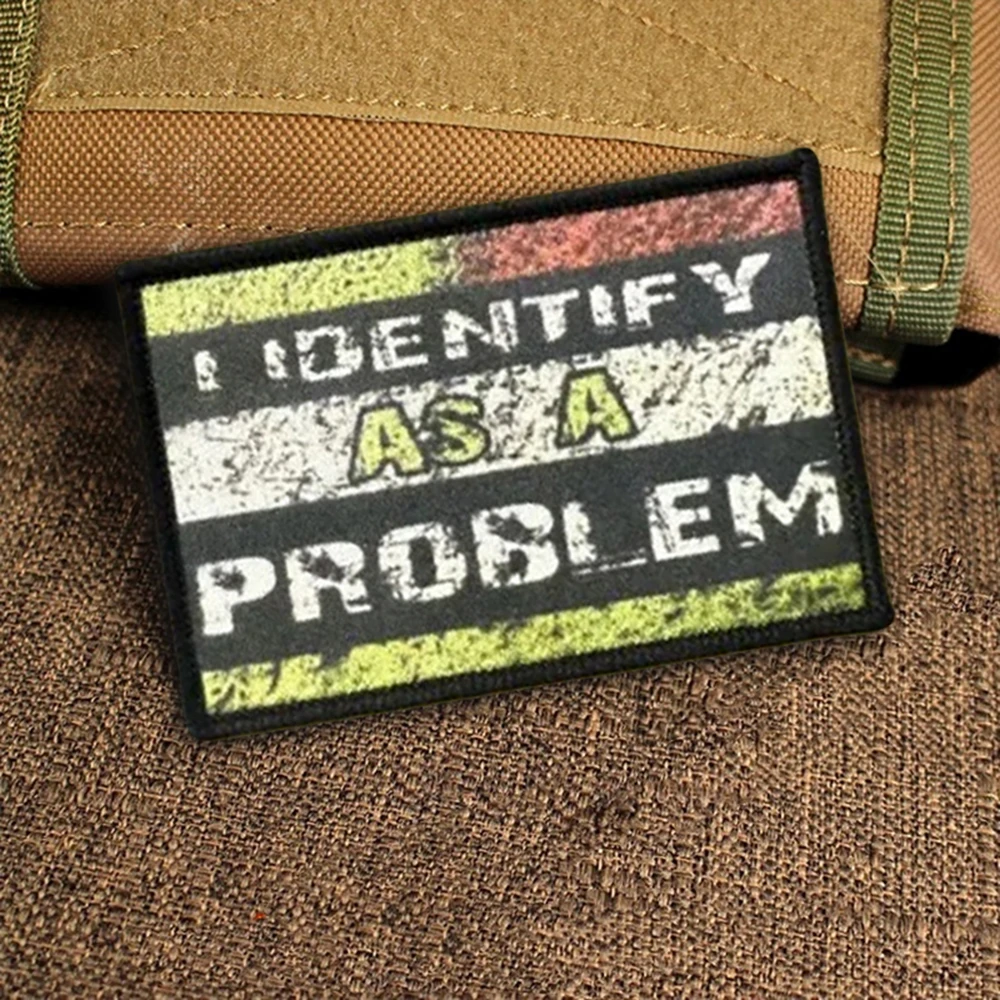 Identifique como un problema, parches tácticos de moral, parche divertido de gancho y bucle, insignia militar, brazalete, pegatinas para mochila - imagen 5