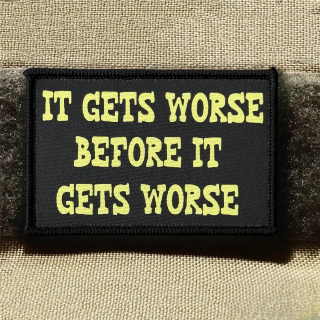 "Estás peor antes de conseguir un peor", insignia de moral táctica militar divertida, parches de gancho y bucle impresos para ropa - imagen 5