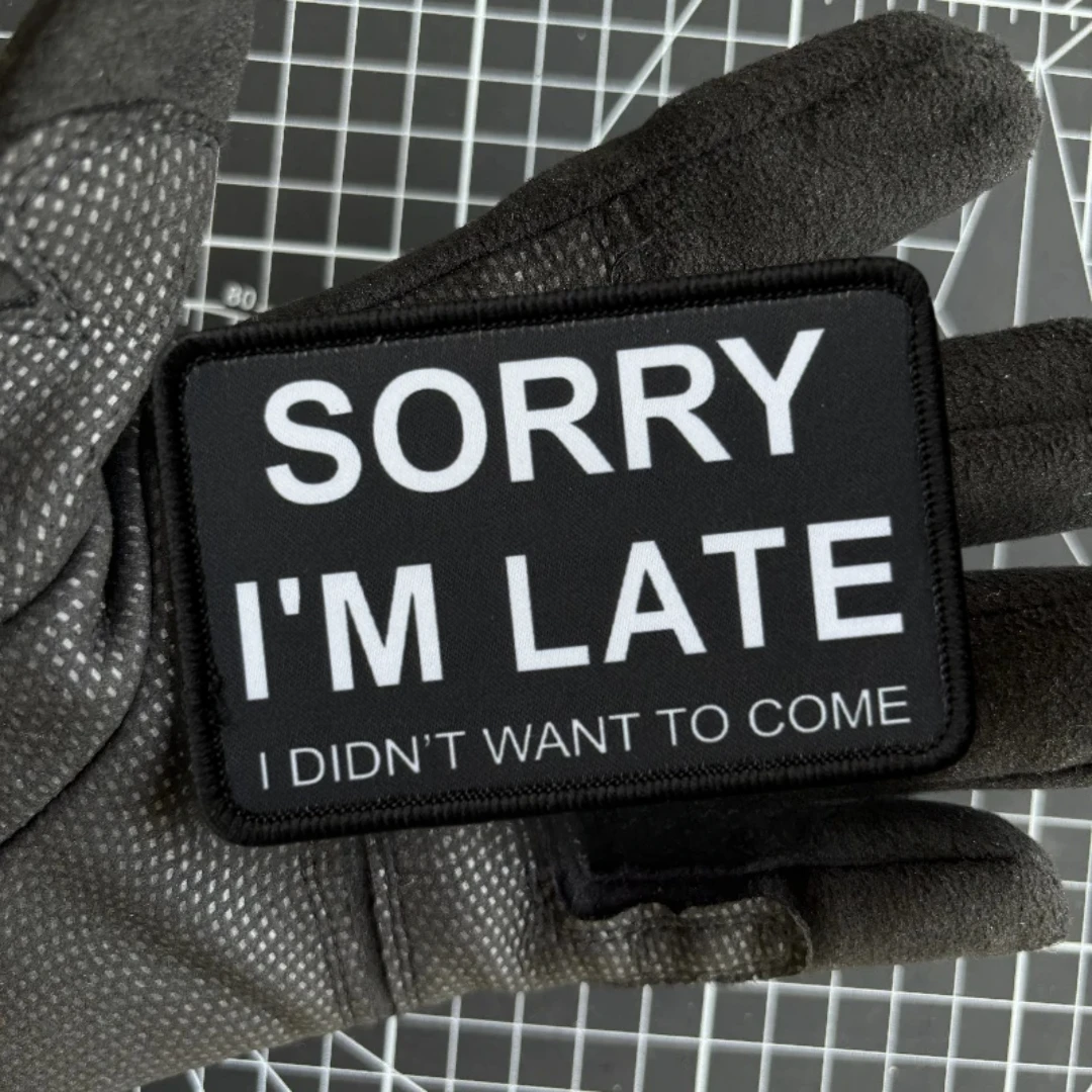 Parche militar "Sorry for Being Late, no quiero venir", insignia moral táctica, parches impresos para ropa, pegatina con emblema militar - imagen 3