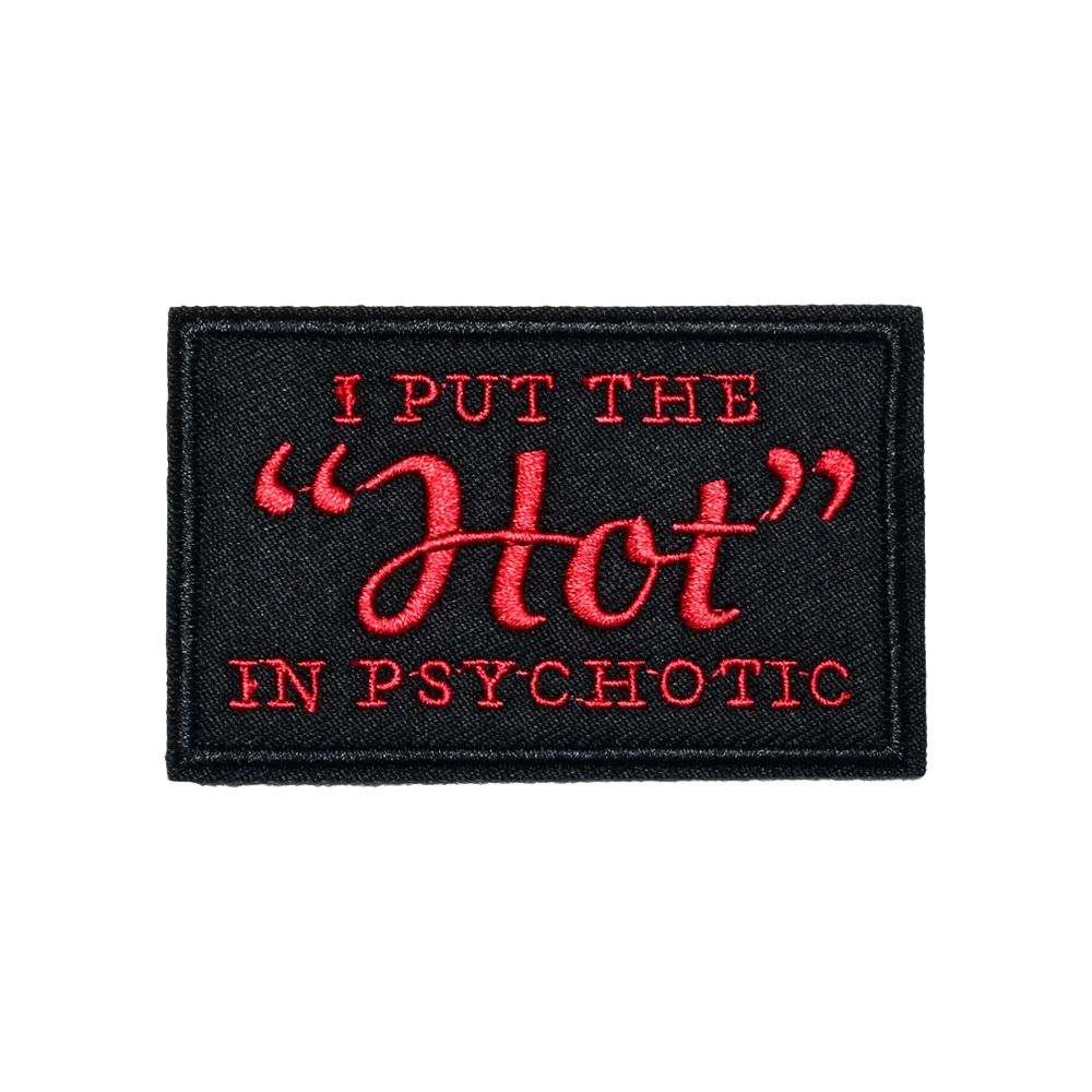 PUT THE HOT IN PSYCHOTIC táctico divertido moral Meme cita Velcros parche gancho bucle pegatina insignia militar para mochila DIY Jeans