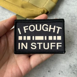 Parche táctico I Fought In Stuff, parches divertidos de gancho y bucle, brazalete de veterano, insignia de moral del ejército militar, pegatinas para mochila