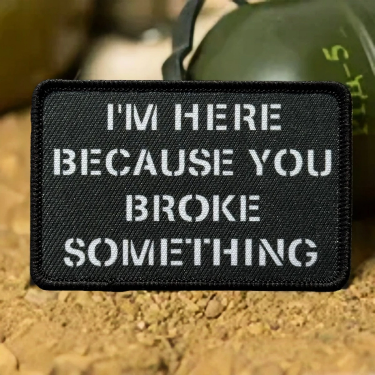 Parche "I'm Here Because You Broke Algo", insignia de moral táctica, parches de gancho y bucle impresos, pegatina para mochila del ejército militar