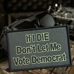 Si Die No Vote parche impreso chaleco táctico gancho y bucle insignia de moral mochila pegatinas decorativas brazalete parches para ropa