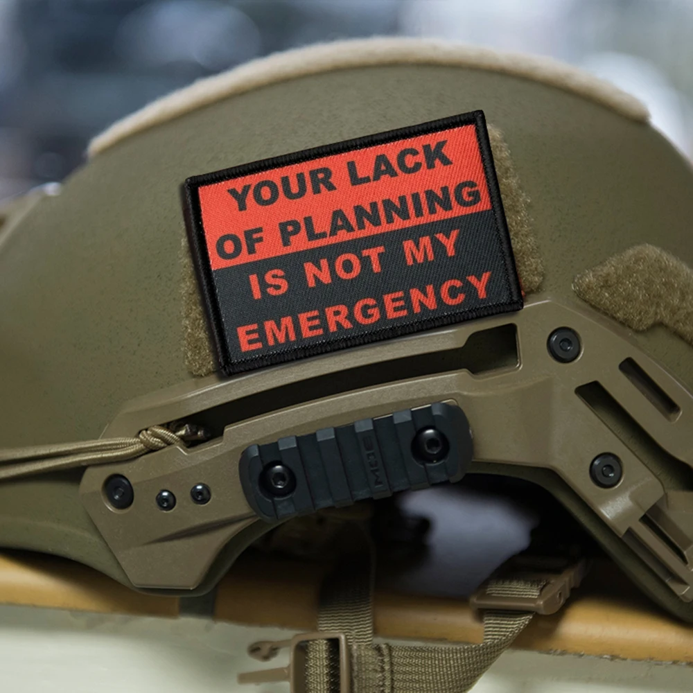 Tu falta de planificación no es mi parche táctico de emergencia parches de gancho y bucle insignia de moral brazalete del ejército militar pegatinas para mochila
