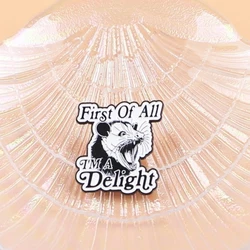 Pin esmaltado opossum First Of All I'm A Delight – Broche divertido
