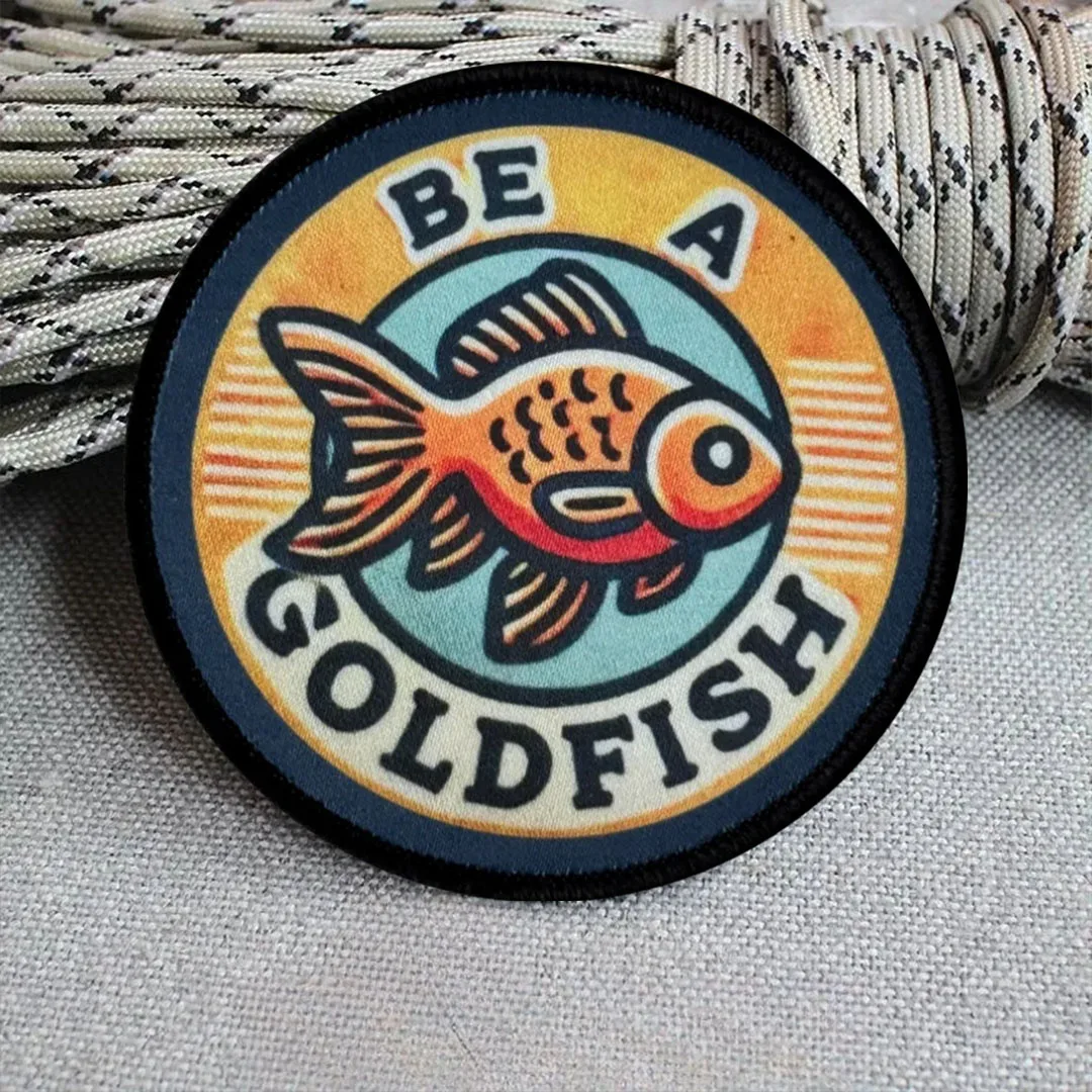 Parche Be A Glodfish, parches de gancho y bucle, insignia de moral táctica, brazalete del ejército militar, pegatinas para mochila