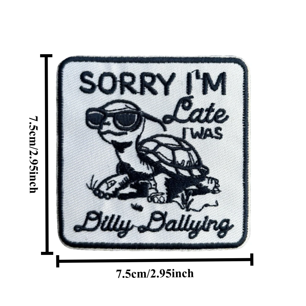 Lousa, llegué tarde, era Dilly Dallying, parches tácticos de moral, bonito parche de gancho y bucle de tortuga, insignia militar, brazalete, pegatinas para mochila - imagen 2