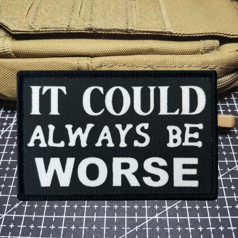 Parche de impresión It Could Be Always Worse, insignia de moral táctica con gancho y bucle, pegatina decorativa para mochila, parches para brazalete para ropa - imagen 4