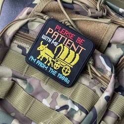 Parche bordado "Por favor, sea paciente conmigo, soy de los años 1900", parche táctico de moral con gancho, parches militares, ropa, mochila