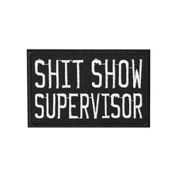 Parche táctico SHIT SHOW SUPERVISOR Velcros Morale Fun Meme cita gancho bucle bordado pegatina insignia para Molle mochila Jeans