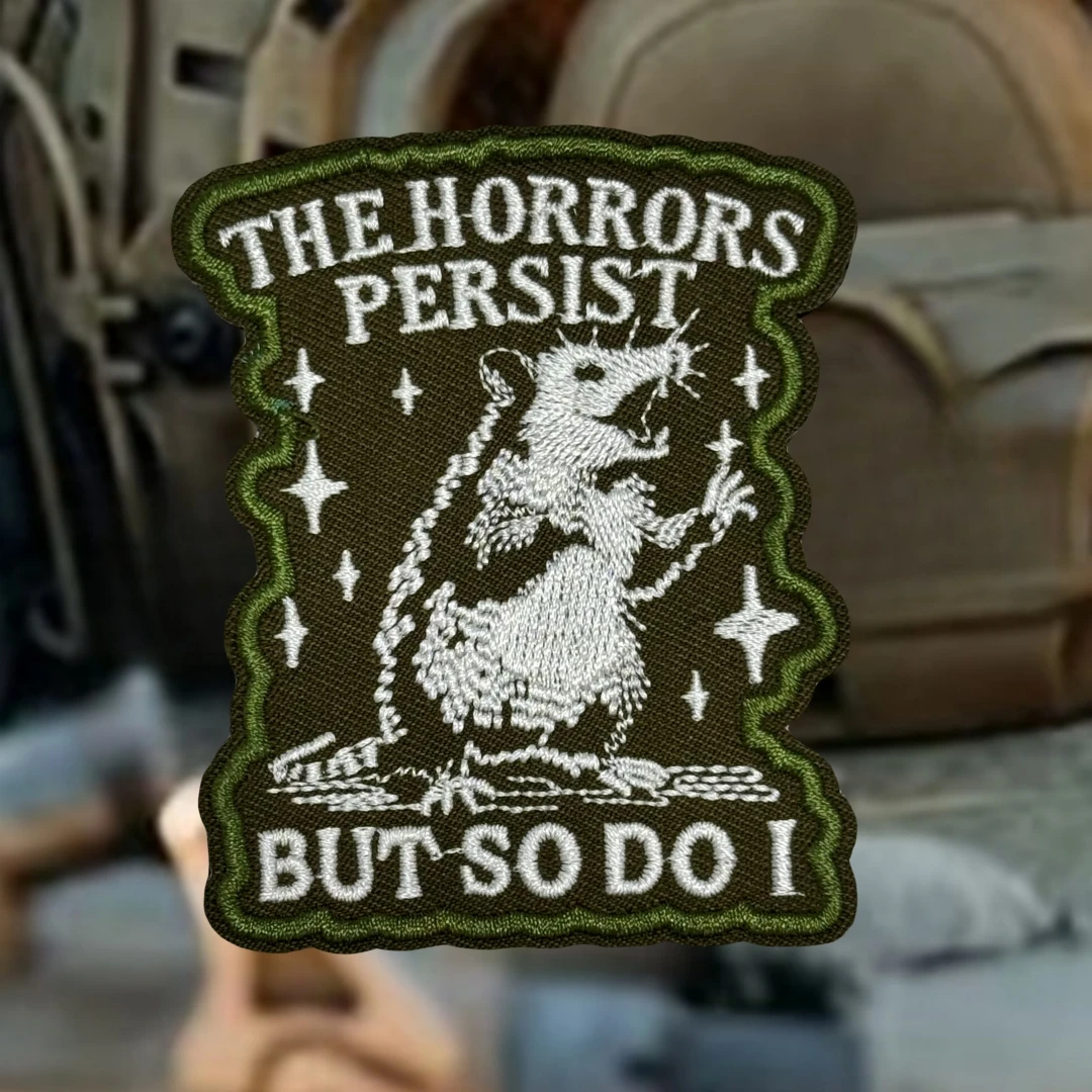 Parches bordados de gancho y bucle The Horrors Persist But So Do I, insignia de moral táctica, mochila, sombrero, accesorios, pegatinas - imagen 3