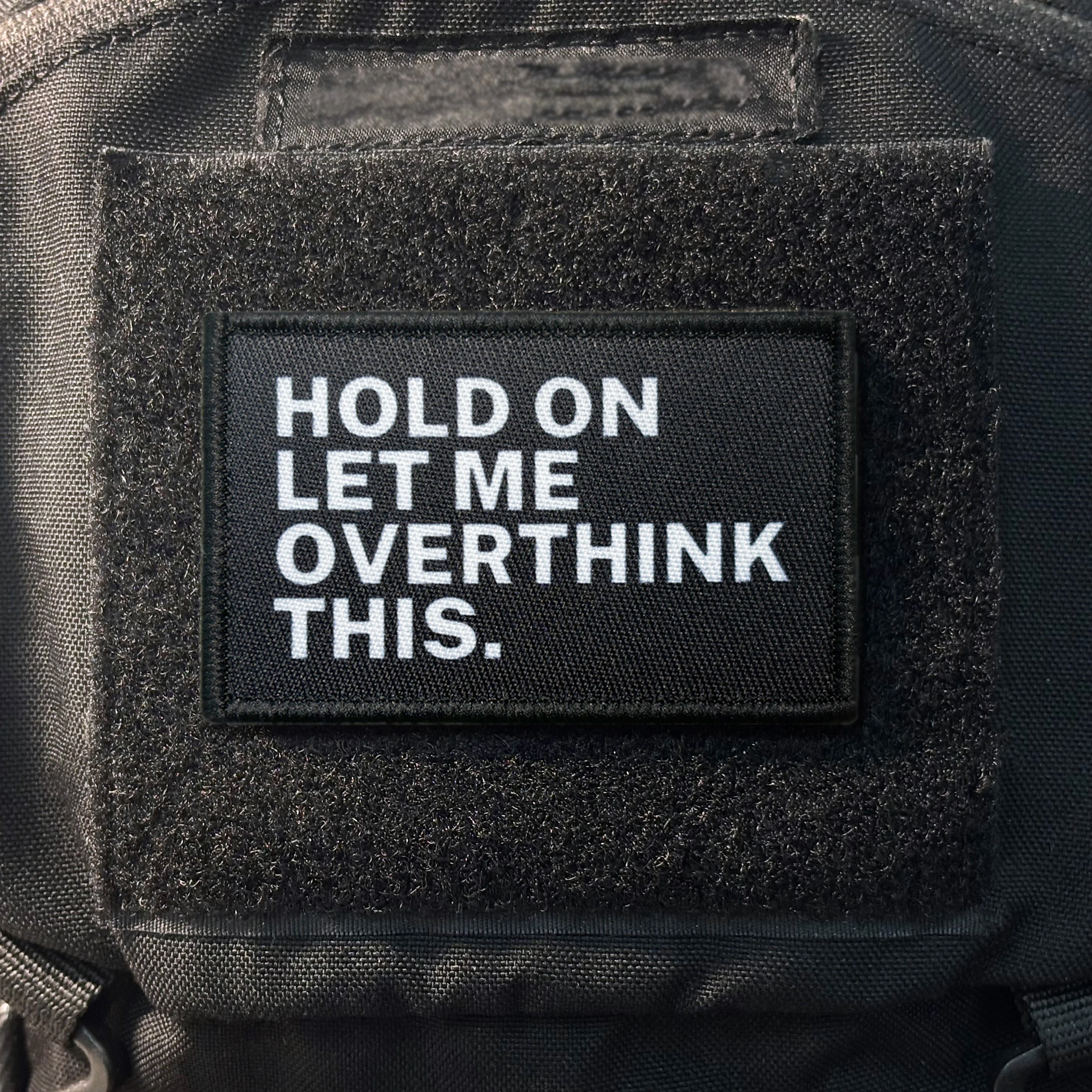 Parche velcro bordado Hold On Let Me Overthink This morale táctico - imagen 3