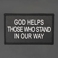 Dios ayuda a aquellos que están esta están bien vueltas parche de impresión táctico gancho y bucle moral insignia mochila pegatinas brazalete parches para ropa