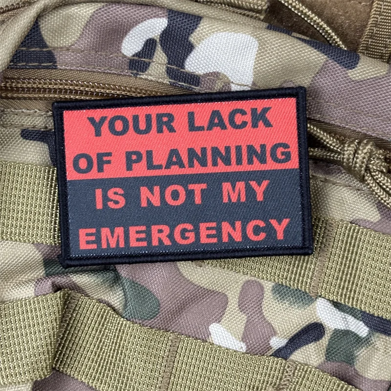 Pegatinas tácticas con estampado "Tu falta de planificación no es mi emergencia", insignia de moral militar, parches con gancho, ropa, mochila - imagen 4