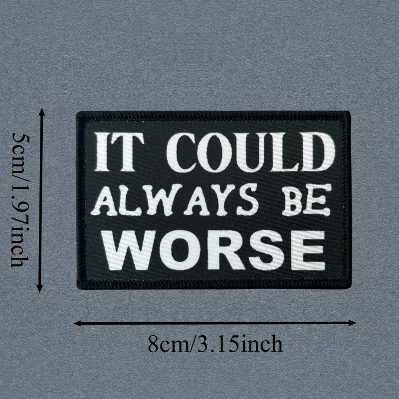 Parche de impresión It Could Be Always Worse, insignia de moral táctica con gancho y bucle, pegatina decorativa para mochila, parches para brazalete para ropa - imagen 3