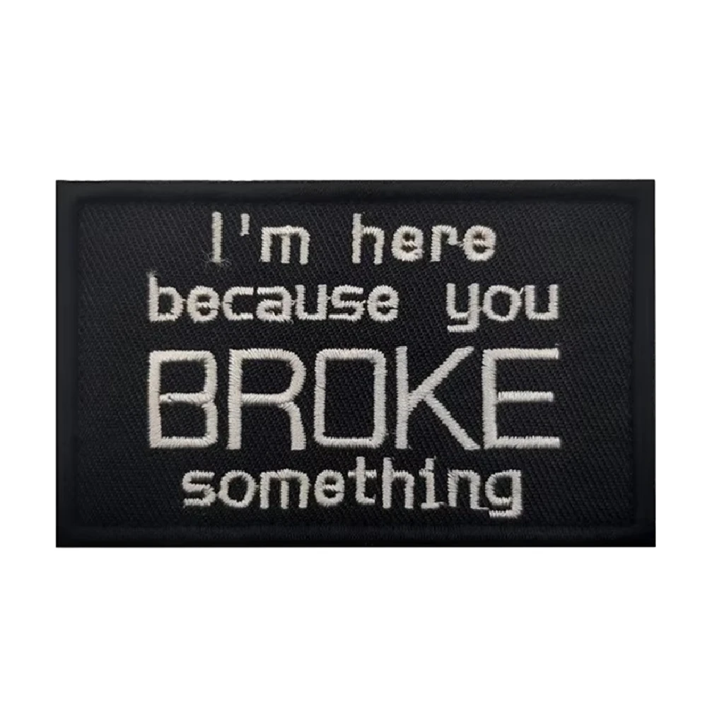 Parches Velcro Mochila TáCticos De Bordados BROKE SOMETHING-insignia de moral bordada táctica para mochila Molle, parche militar de Velcros, cierre de gancho y bucle, Meme divertido