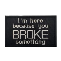 Parches Velcro Mochila TáCticos De Bordados BROKE SOMETHING-insignia de moral bordada táctica para mochila Molle, parche militar de Velcros, cierre de gancho y bucle, Meme divertido