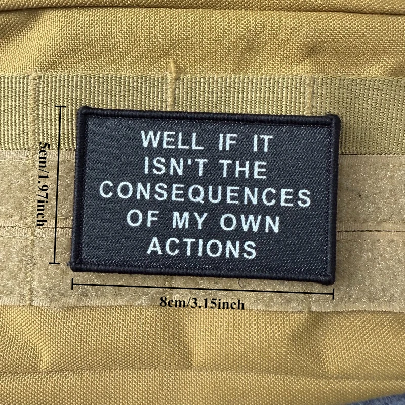 Bueno si no es las consecuencias de mis propias acciones insignia de moral gancho y bucle parche táctico ropa mochila accesorios DIY - imagen 5