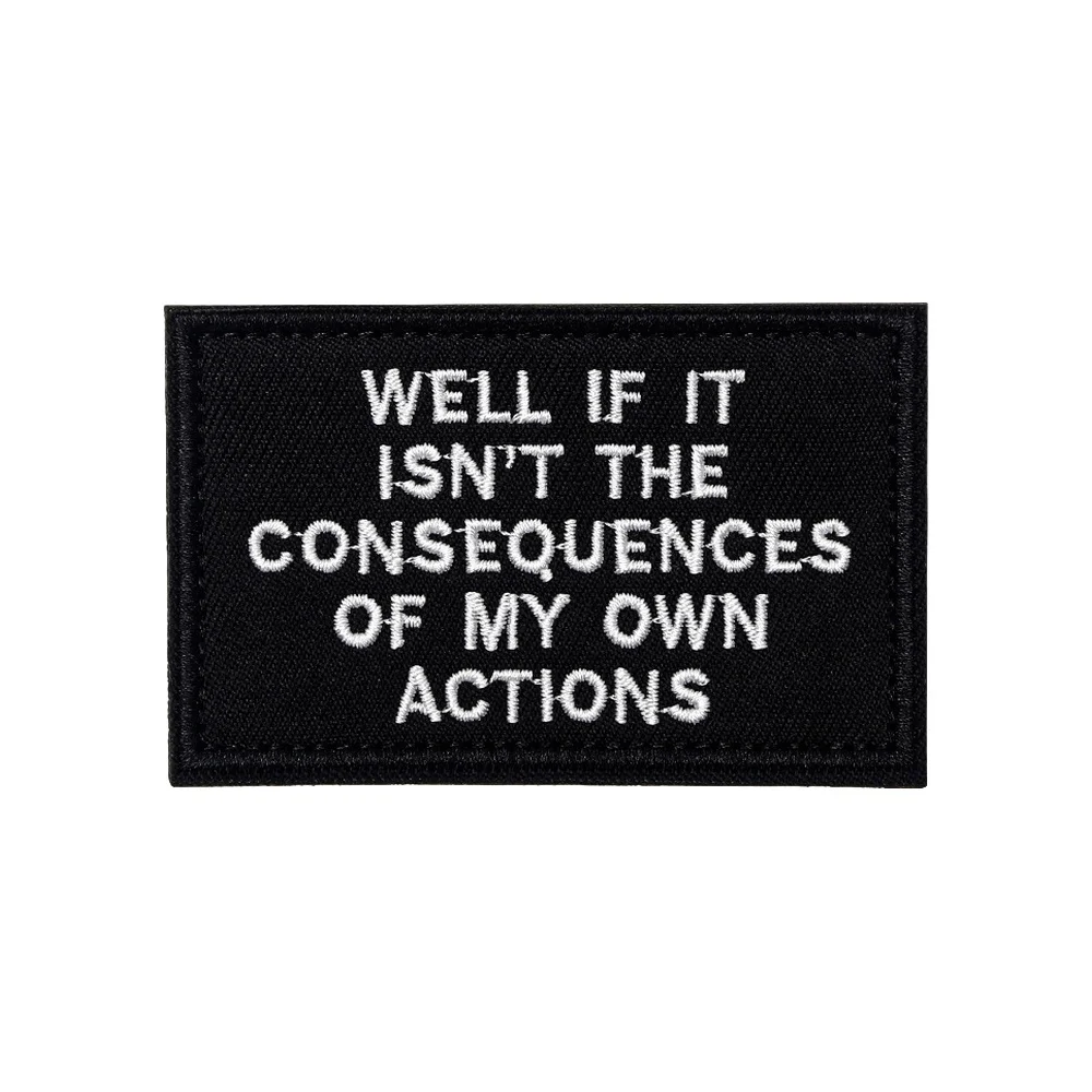 CONSEQUENCES táctico Meme cita divertido Velcros parche gancho bucle sujetador pegatina insignia militar para mochila DIY Jeans Cap
