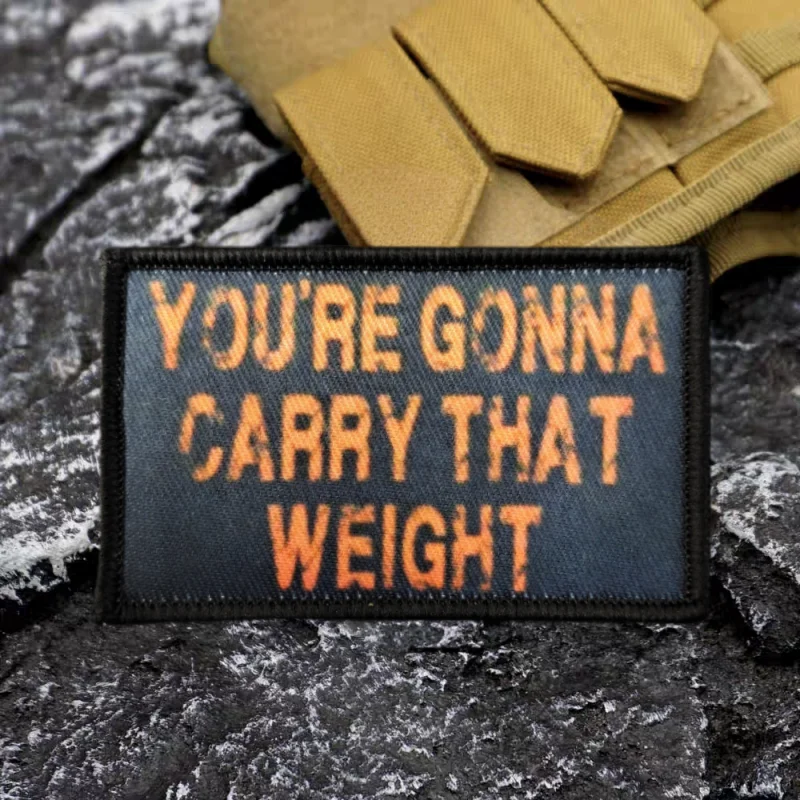 Parche estampado YOU'RE GONNA CARRY That WEIGHT, pegatinas tácticas con gancho y bucle para mochila, insignia de moral, brazalete, parches DIY para ropa - imagen 4