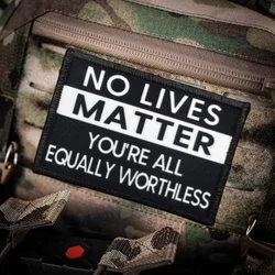 No Lives Matter parches tácticos estampados, Parche de velcro, insignia de moral militar, brazalete, pegatinas de mochila