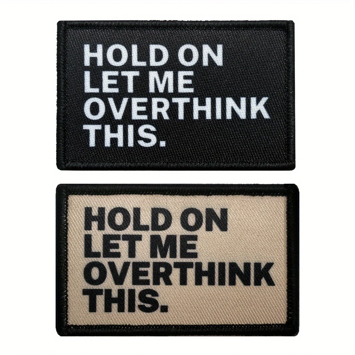 Hold On Let Me Overthink This - Parche bordado humorístico con respaldo de gancho y bucle para bolsos y ropa, tela duradera