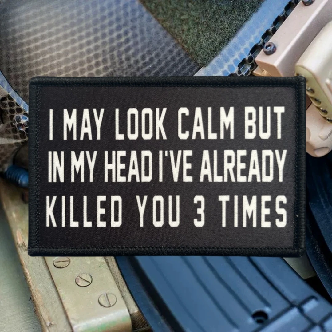 Parche del ejército con insignia de moral táctica militar, pegatina impresa, "I MAY LOOK CALM BUT IN MY HEAD I'VE ALREADY KILLED YOU 3 TIMES" - imagen 4