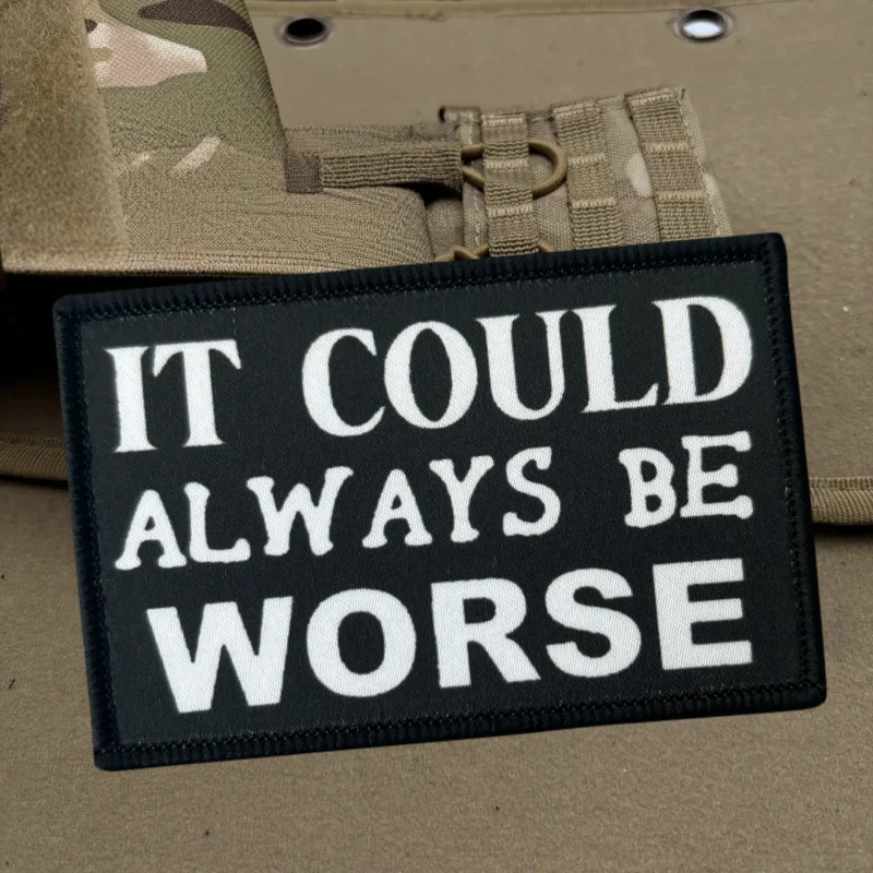 Parche de impresión It Could Be Always Worse, insignia de moral táctica con gancho y bucle, pegatina decorativa para mochila, parches para brazalete para ropa - imagen 2