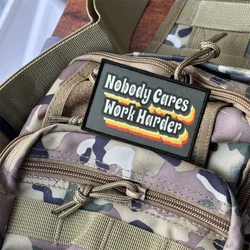 Parche táctico impreso "Nobody Care Work Hardder", insignia de moral militar, parches con gancho, ropa, mochila, pegatinas, brazalete