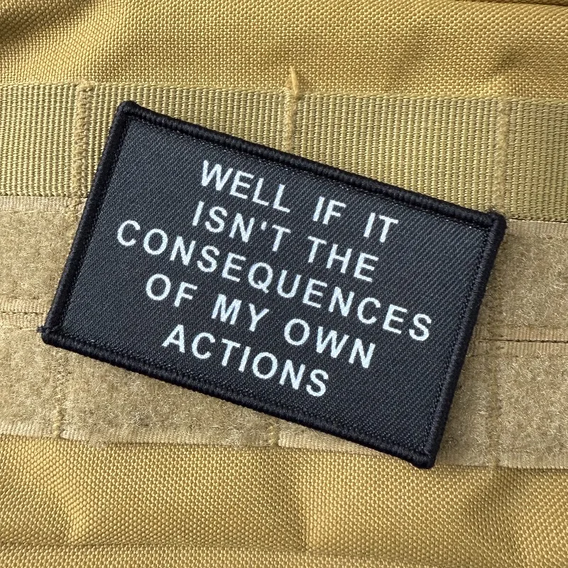 Bueno si no es las consecuencias de mis propias acciones insignia de moral gancho y bucle parche táctico ropa mochila accesorios DIY - imagen 2